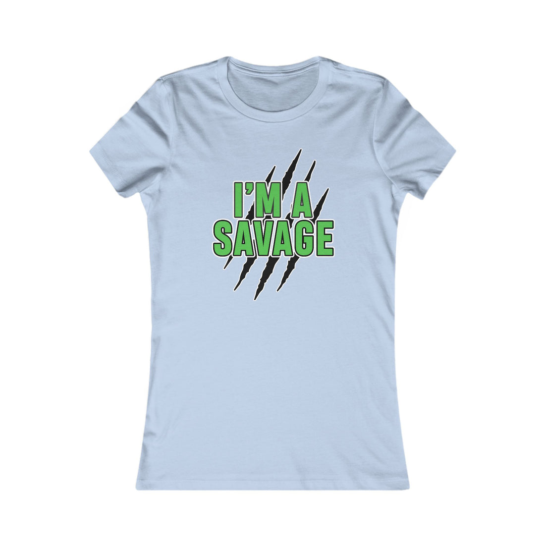 I'm a Savage Women's Tee — Bold Green Text & Claw Mark Graphic