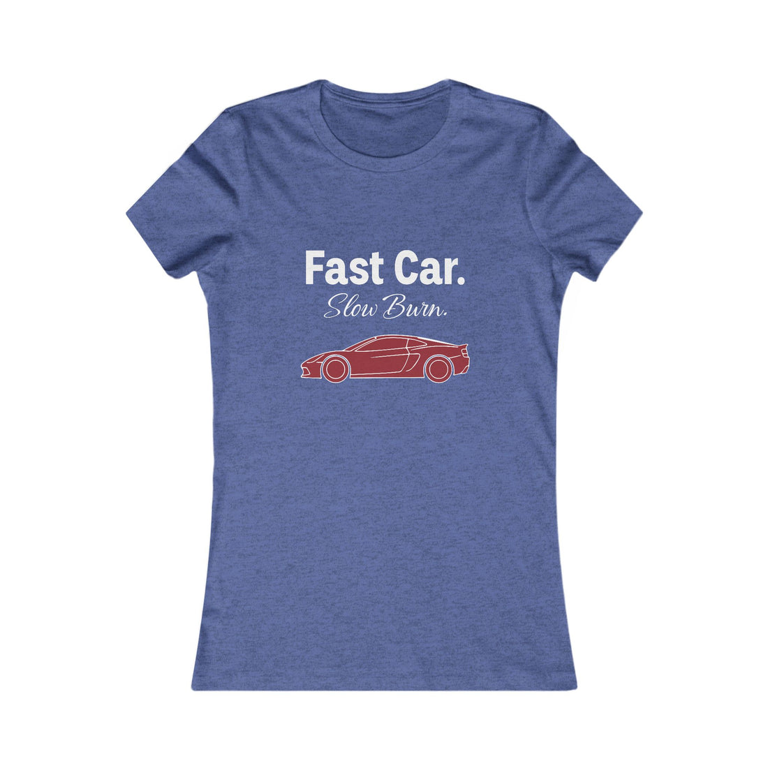 T-Shirt — "Fast Car. Slow Burn." Women's Racing Graphic Tee