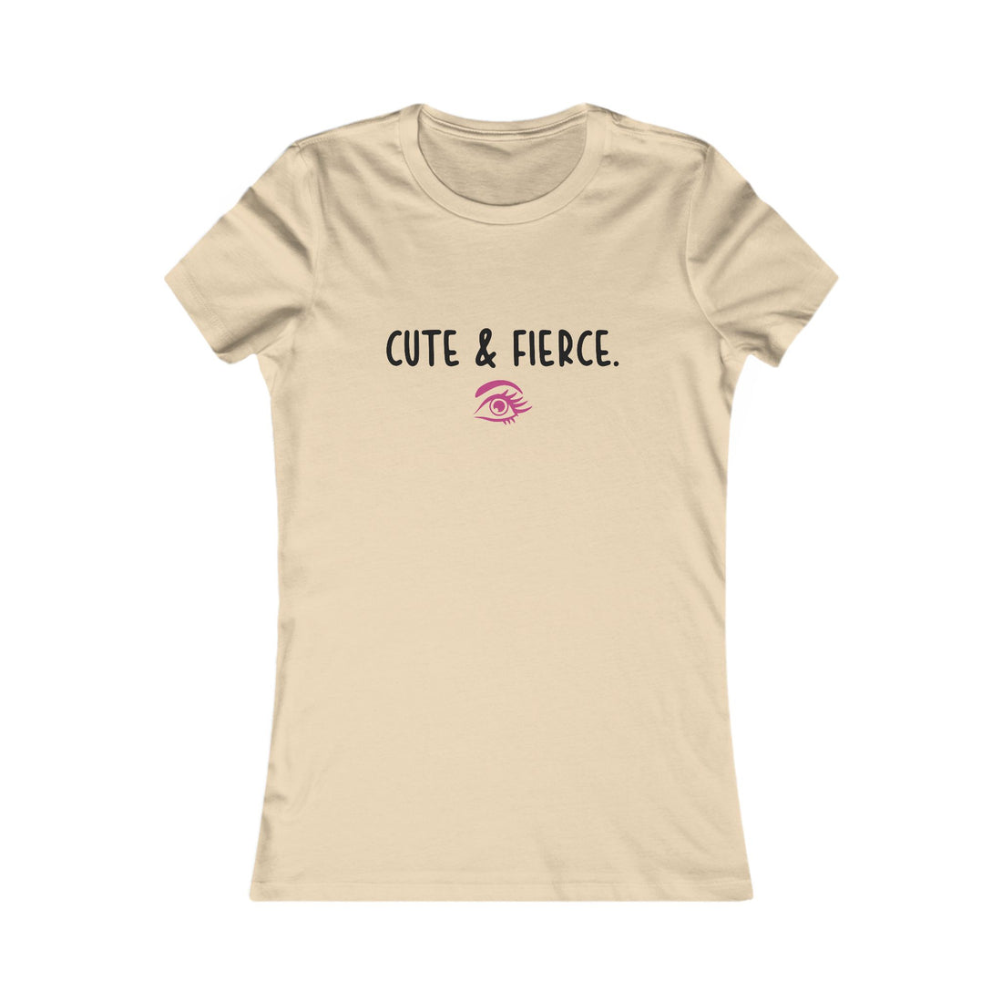 Cute & Fierce Women's Tee - Graphic Eye Feminine Casual Shirt