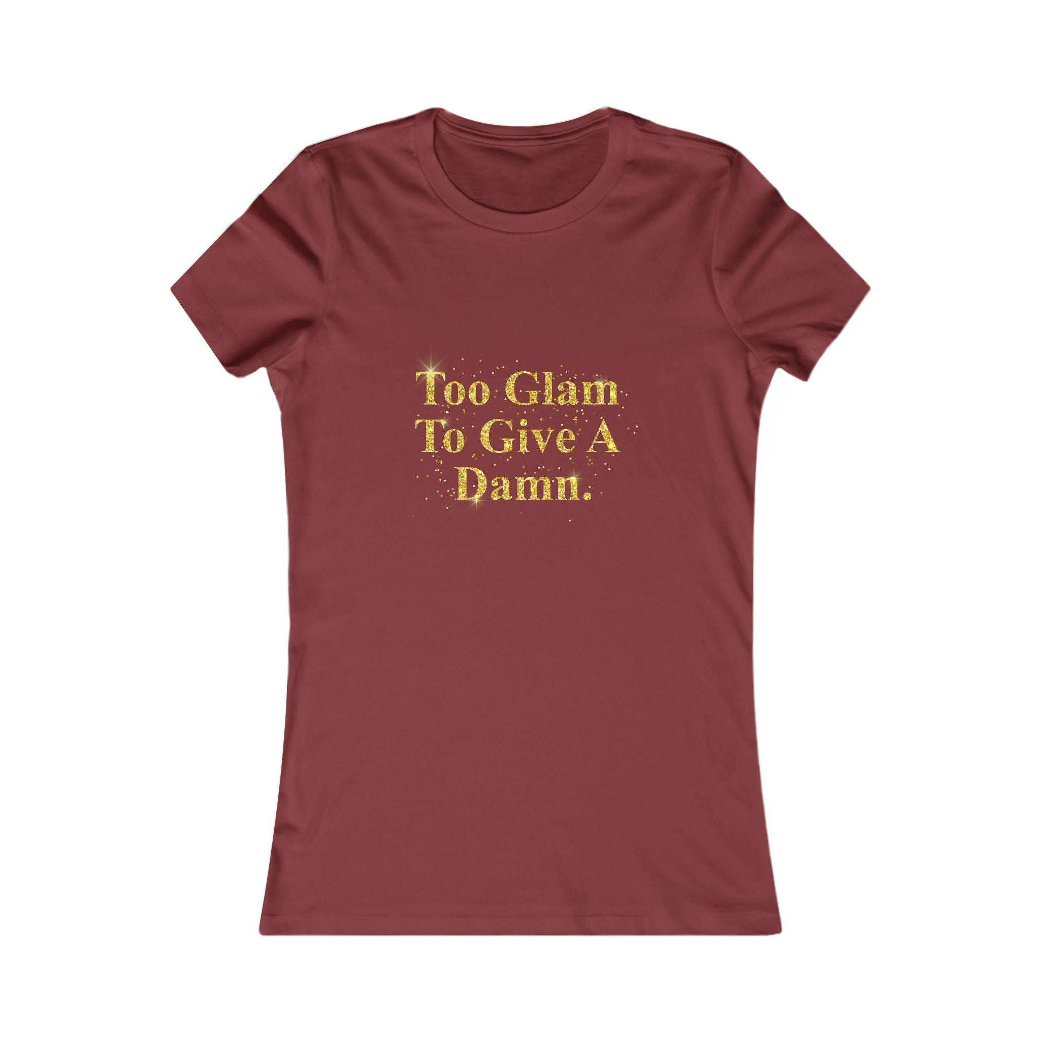 Women's Tee - "Too Glam To Give A Damn" Gold Glitter Graphic