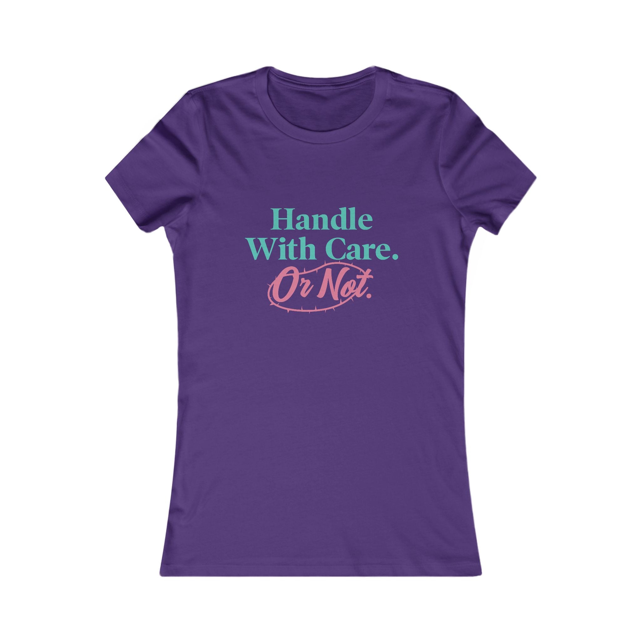 Handle With Care Or Not — Women's Tee