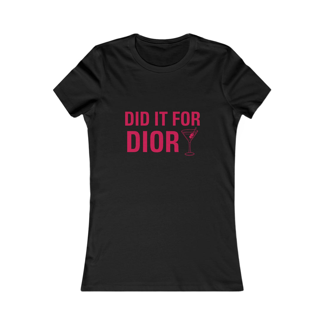 Did It For Dior Women's Tee - Funny Fashionista Cocktail Graphic Shirt