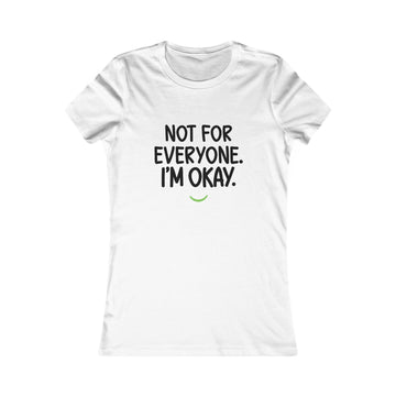 Not For Everyone I'm Okay Tee — Women's Graphic T-Shirt